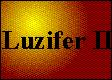 Kapitel 2 - Luzifer II