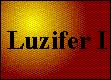 Kapitel 1 - Luzifer I