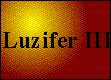 Kapitel 3 - Luzifer III